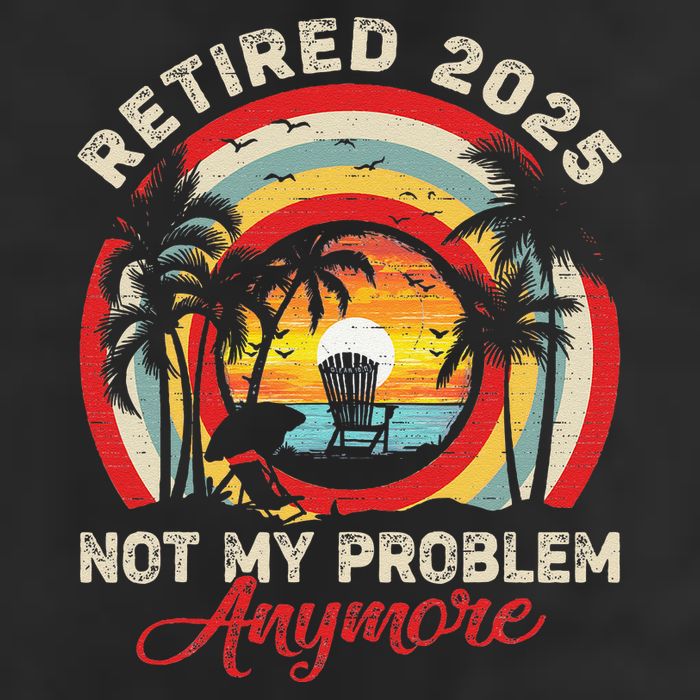 Retired 2025 Not My Problem Anymore Retro Retirement Teacher Trucker Hat
