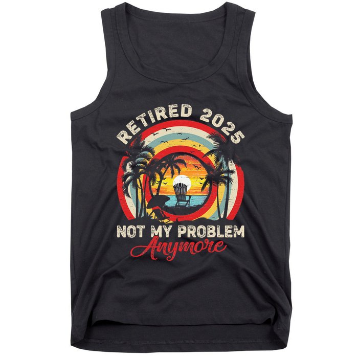Retired 2025 Not My Problem Anymore Retro Retirement Teacher Tank Top