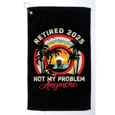 Retired 2025 Not My Problem Anymore Retro Retirement Teacher Golf Towel