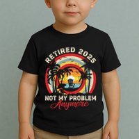 Retired 2025 Not My Problem Anymore Retro Retirement Teacher Toddler T-Shirt