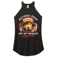 Retired 2025 Not My Problem Anymore Retro Retirement Teacher Women's Perfect Tri Rocker Tank