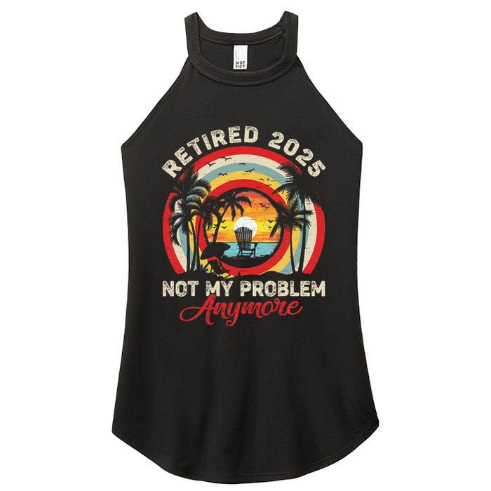 Retired 2025 Not My Problem Anymore Retro Retirement Teacher Women's Perfect Tri Rocker Tank