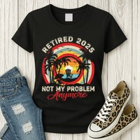 Retired 2025 Not My Problem Anymore Retro Retirement Teacher Womens T-Shirt