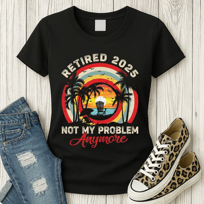 Retired 2025 Not My Problem Anymore Retro Retirement Teacher Womens T-Shirt