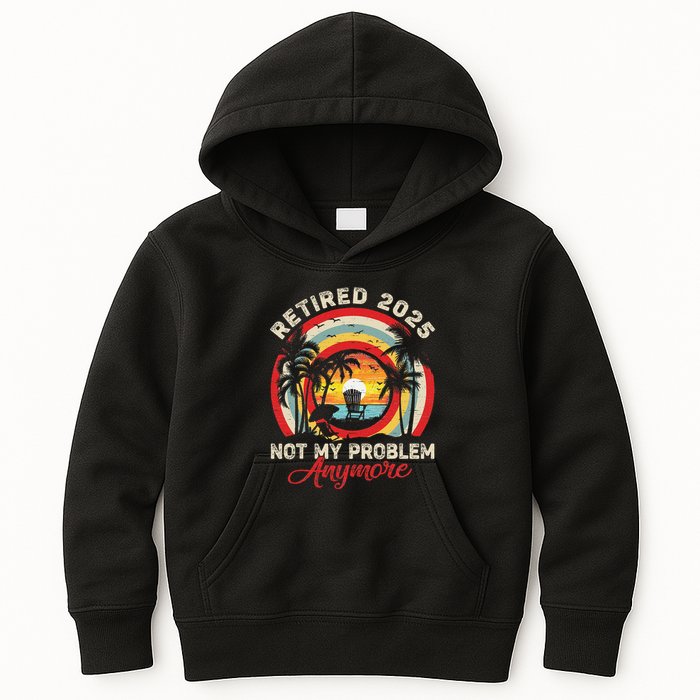 Retired 2025 Not My Problem Anymore Retro Retirement Teacher Kids Hoodie