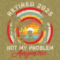 Retired 2025 Not My Problem Anymore Retro Retirement Teacher Garment-Dyed Women's Muscle Tee