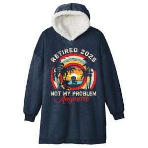 Retired 2025 Not My Problem Anymore Retro Retirement Teacher Hooded Wearable Blanket