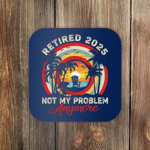 Retired 2025 Not My Problem Anymore Retro Retirement Teacher Coaster