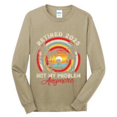 Retired 2025 Not My Problem Anymore Retro Retirement Teacher Tall Long Sleeve T-Shirt