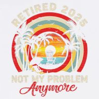 Retired 2025 Not My Problem Anymore Retro Retirement Teacher Garment-Dyed Sweatshirt