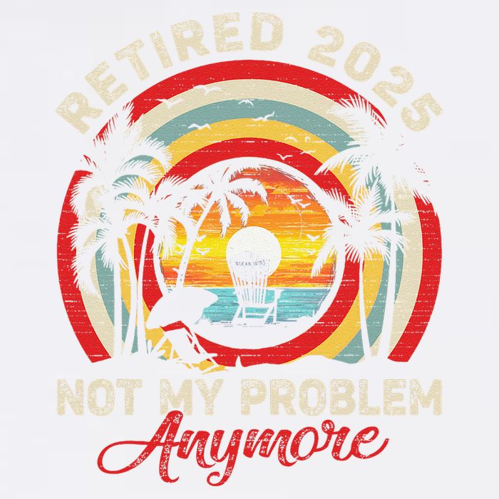 Retired 2025 Not My Problem Anymore Retro Retirement Teacher Garment-Dyed Sweatshirt