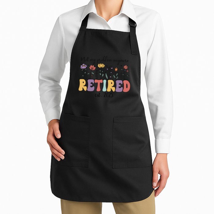 Retired 2025 Not My Problem Anymore Retirement Party Retiree Apron