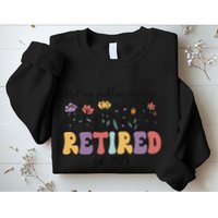 Retired 2025 Not My Problem Anymore Retirement Party Retiree Sweatshirt