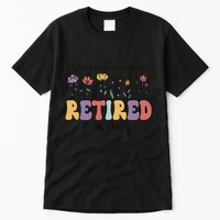 Retired 2025 Not My Problem Anymore Retirement Party Retiree Tall T-Shirt