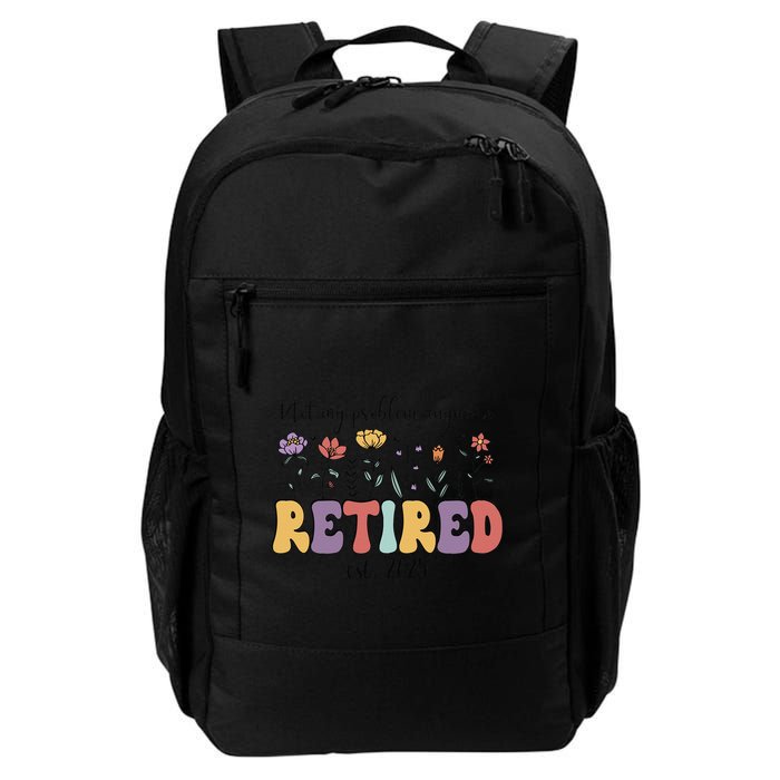 Retired 2025 Not My Problem Anymore Retirement Party Retiree Backpack