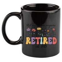 Retired 2025 Not My Problem Anymore Retirement Party Retiree 11oz C Handle Ceramic Mug