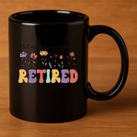 Retired 2025 Not My Problem Anymore Retirement Party Retiree 11oz C Handle Ceramic Mug
