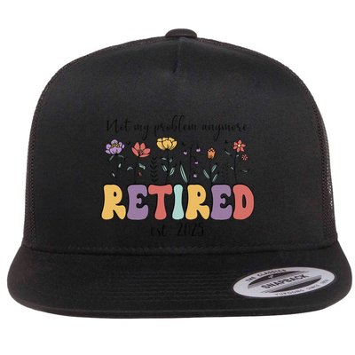 Retired 2025 Not My Problem Anymore Retirement Party Retiree Flatbill Hat