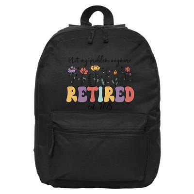 Retired 2025 Not My Problem Anymore Retirement Party Retiree 16 in Basic Backpack