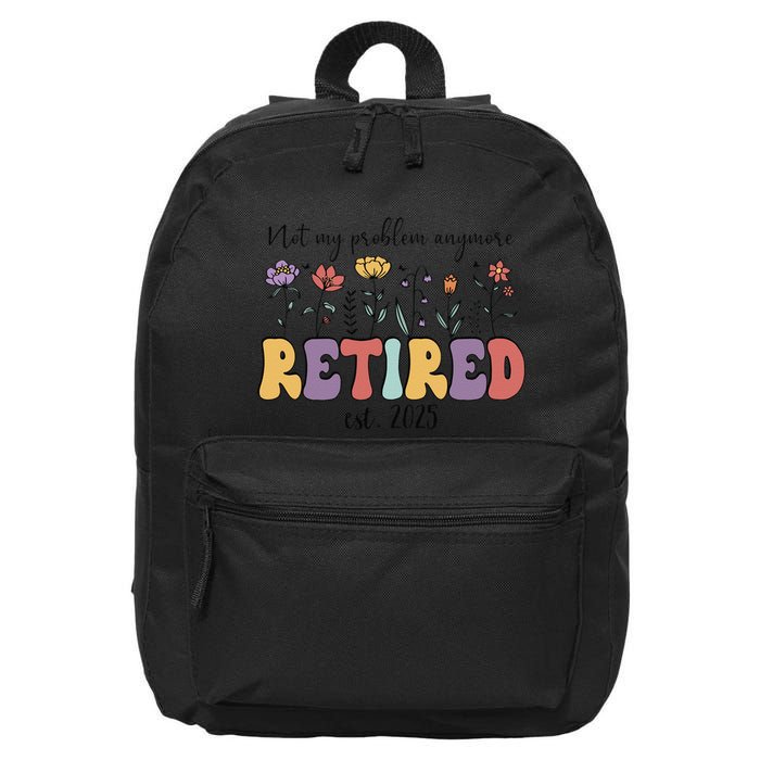 Retired 2025 Not My Problem Anymore Retirement Party Retiree 16 in Basic Backpack