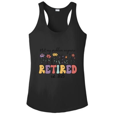 Retired 2025 Not My Problem Anymore Retirement Party Retiree Ladies PosiCharge Competitor Racerback Tank