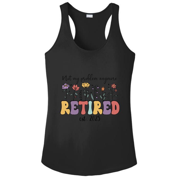 Retired 2025 Not My Problem Anymore Retirement Party Retiree Ladies PosiCharge Competitor Racerback Tank