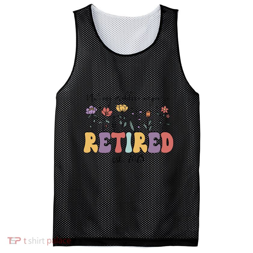Retired 2025 Not My Problem Anymore Retirement Party Retiree Mesh Reversible Basketball Jersey Tank