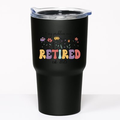 Retired 2025 Not My Problem Anymore Retirement Party Retiree Tumbler