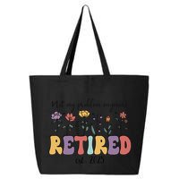 Retired 2025 Not My Problem Anymore Retirement Party Retiree 25L Jumbo Tote