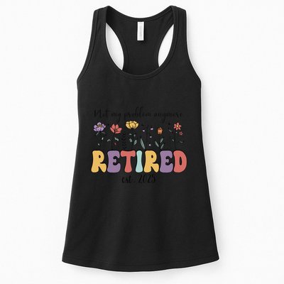 Retired 2025 Not My Problem Anymore Retirement Party Retiree Womens Tank Top