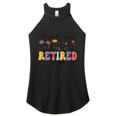 Retired 2025 Not My Problem Anymore Retirement Party Retiree Women's Perfect Tri Rocker Tank