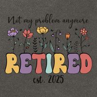 Retired 2025 Not My Problem Anymore Retirement Party Retiree Cotton Canvas Backpack