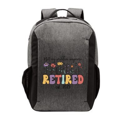 Retired 2025 Not My Problem Anymore Retirement Party Retiree Vector Backpack