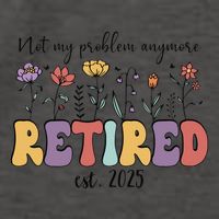 Retired 2025 Not My Problem Anymore Retirement Party Retiree Vector Backpack