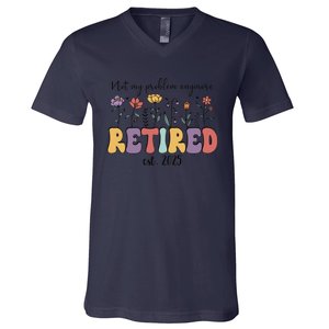 Retired 2025 Not My Problem Anymore Retirement Party Retiree V-Neck T-Shirt