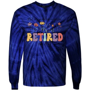 Retired 2025 Not My Problem Anymore Retirement Party Retiree Tie-Dye Long Sleeve Shirt