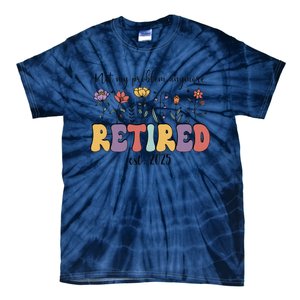 Retired 2025 Not My Problem Anymore Retirement Party Retiree Tie-Dye T-Shirt