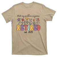 Retired 2025 Not My Problem Anymore Retirement Party Retiree T-Shirt