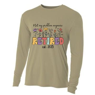 Retired 2025 Not My Problem Anymore Retirement Party Retiree Cooling Performance Long Sleeve Crew