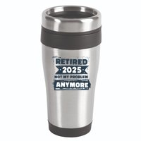 Retired 2025 Not My Problem Anymore 16oz Travel Tumbler