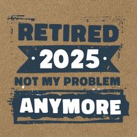 Retired 2025 Not My Problem Anymore Cotton Canvas Backpack