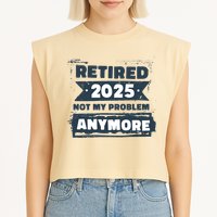 Retired 2025 Not My Problem Anymore Garment-Dyed Women's Muscle Tee