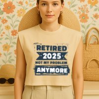 Retired 2025 Not My Problem Anymore Garment-Dyed Women's Muscle Tee