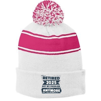 Retired 2025 Not My Problem Anymore Stripe Pom Pom Beanie