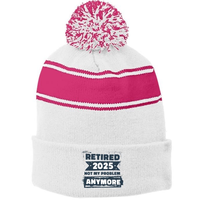 Retired 2025 Not My Problem Anymore Stripe Pom Pom Beanie