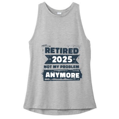 Retired 2025 Not My Problem Anymore Ladies PosiCharge Tri-Blend Wicking Tank