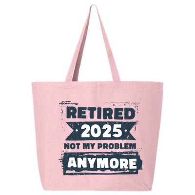 Retired 2025 Not My Problem Anymore 25L Jumbo Tote