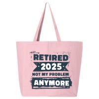 Retired 2025 Not My Problem Anymore 25L Jumbo Tote