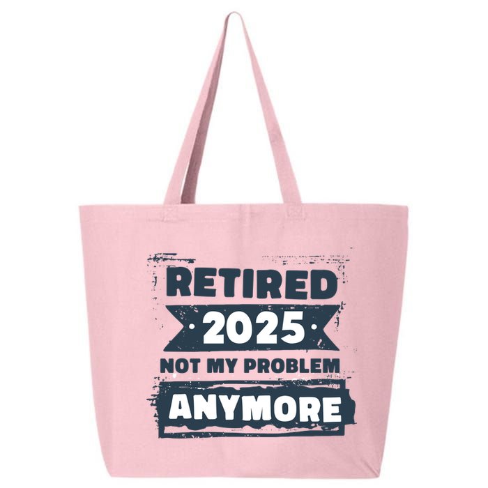 Retired 2025 Not My Problem Anymore 25L Jumbo Tote