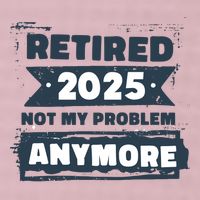 Retired 2025 Not My Problem Anymore 25L Jumbo Tote